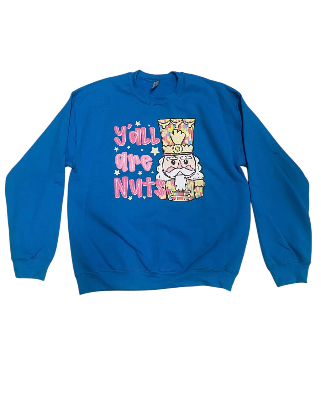 Ya'll Are Nuts Nutcracker Sweatshirt