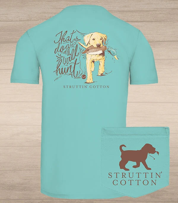 Struttin' Cotton Unisex "That Dog Will Hunt"