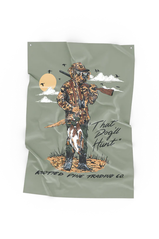 Knotted Pine "That Dog'll Hunt" Flag