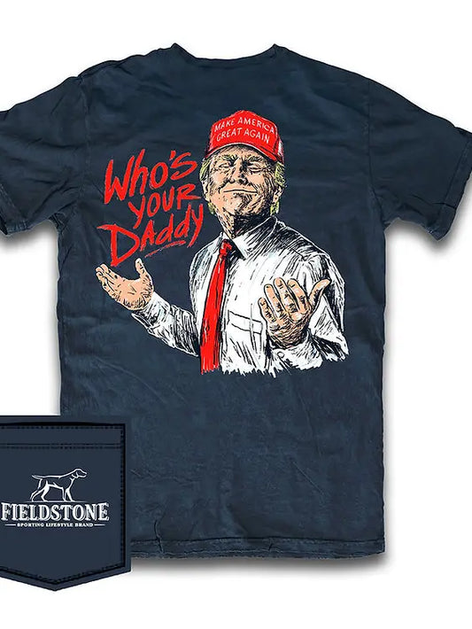 Fieldstone Who's Your Daddy Trump Tee